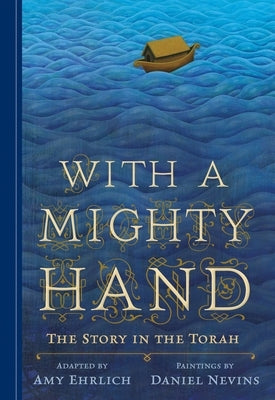 With a Mighty Hand: The Story in the Torah by Ehrlich, Amy
