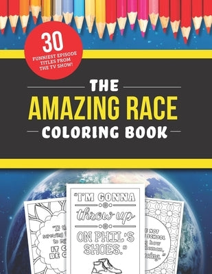 The Amazing Race Coloring Book: The 30 Funniest Episode Titles from the TV Show! by Zimmers, Jenine
