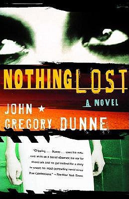 Nothing Lost by Dunne, John Gregory