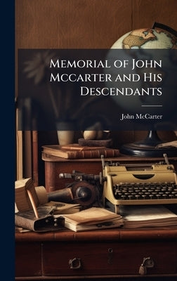 Memorial of John Mccarter and His Descendants by McCarter, John