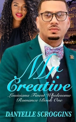 Mr. Creative by Scroggins, Danyelle