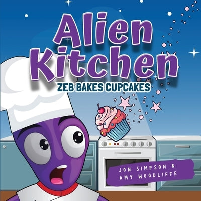 Alien Kitchen: Zeb Bakes Cupcakes by Simpson, Jon