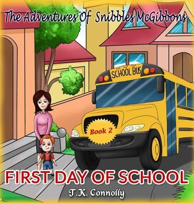 The Adventures Of Snibbles McGibbons: First Day of School by Tynan, Tim