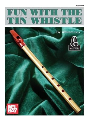 Fun with the Tin Whistle by William Bay