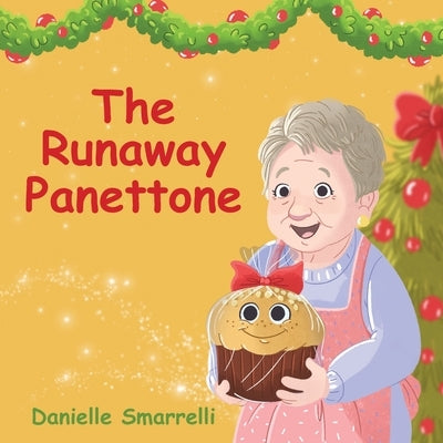 The Runaway Panettone by Smarrelli, Danielle