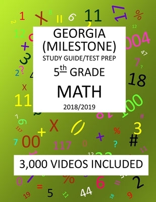 5th Grade GEORGIA MILESTONE 2019 MATH, Test Prep: 5th Grade GEORGIA MILESTONE ASSESSMENT SYSTEM TEST, 2019 MATH, Test Prep/study guide by Shannon, Mark