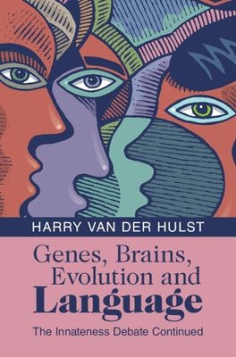 Genes, Brains, Evolution and Language: The Innateness Debate Continued by Van Der Hulst, Harry