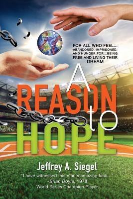 A Reason to Hope by Siegel, Jeffrey a.