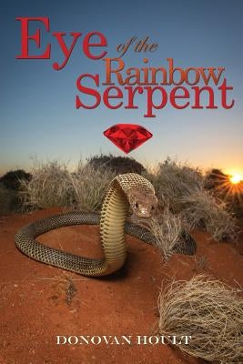 Eye of the Rainbow Serpent by Hoult, Donovan