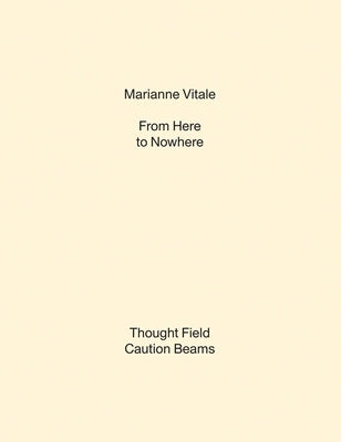 Marianne Vitale: From Here to Nowhere by Vitale, Marianne