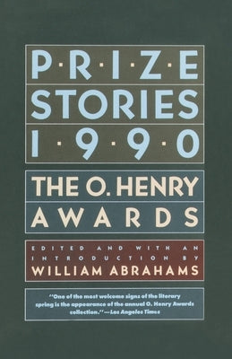 Prize Stories 1990: The O. Henry Awards by Abrahams, William
