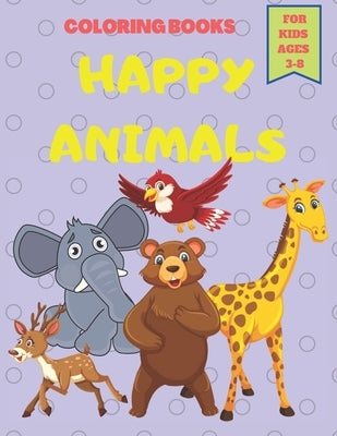 Happy Animals Coloring Books For kids Ages 3-8: Coloring Books For Toddlers and Kids Ages 3-8 Cute Animals 60 Pages by World of Children, Wonderful