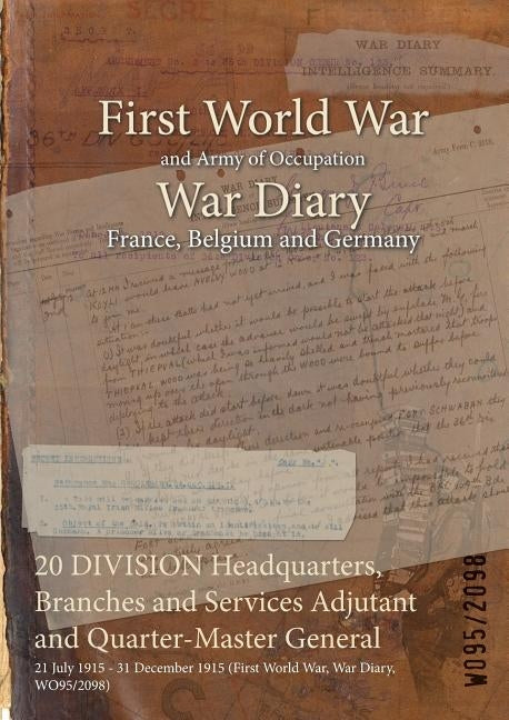 20 DIVISION Headquarters, Branches and Services Adjutant and Quarter-Master General: 21 July 1915 - 31 December 1915 (First World War, War Diary, WO95 by Wo95/2098