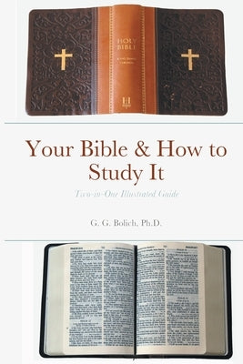 Your Bible & How to Study It by Bolich, G. G.