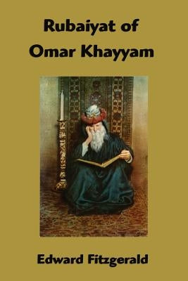 Rubaiyat of Omar Khayyam by Fitzgerald, Edward