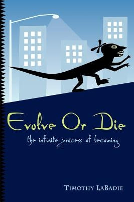 Evolve or Die by LaBadie, Timothy