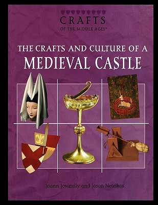 The Crafts and Culture of a Medieval Castle by Jovinelly, Joann