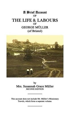 A Brief Account OF THE LIFE & LABOURS OF GEORGE MuLLER by Muller, Susannah Grace