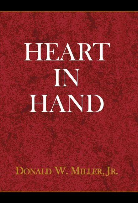 Heart in Hand by Miller, Donald W., Jr.