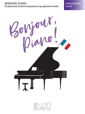 Bonjour, Piano! - Intermediate Level: 20 Pieces by French Composers in Progressive Order by Hal Leonard Corp