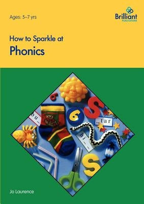 How to Sparkle at Phonics by Laurence, Jo