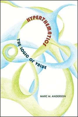 Hyperthematics: The Logic of Value by Anderson, Marc M.