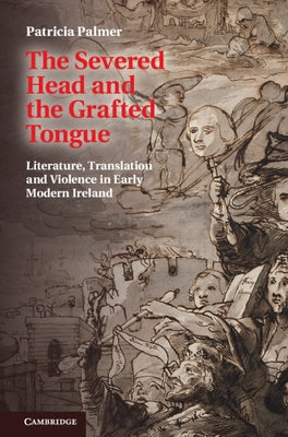 The Severed Head and the Grafted Tongue by Palmer, Patricia