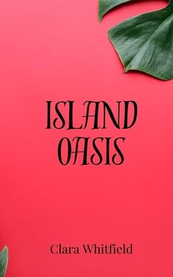 Island Oasis by Whitfield, Clara