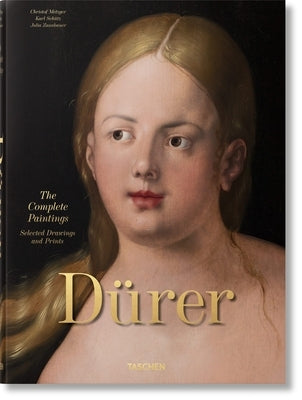 Albrecht Dürer. the Complete Paintings. Selected Drawings and Prints by Metzger, Christof