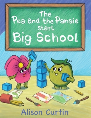 The Pea and the Pansie Start Big School by Curtin, Alison