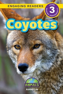 Coyotes: Animals That Make a Difference! (Engaging Readers, Level 3) by Caudron-Robinson, Kit