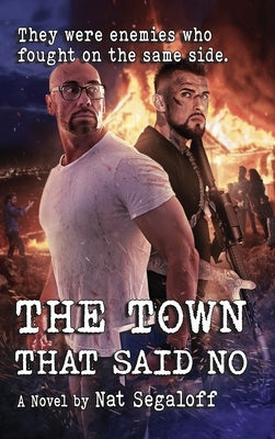 The Town That Said No (hardback) by Segaloff, Nat