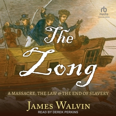 The Zong: A Massacre, the Law & the End of Slavery by Walvin, James