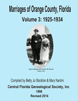 Marriages of Orange Co, Florida: Volume 3: 1925-1934 by Nardini, Mary