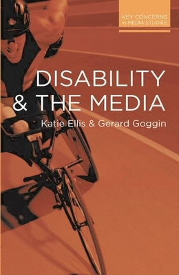 Disability and the Media by Ellis, Katie