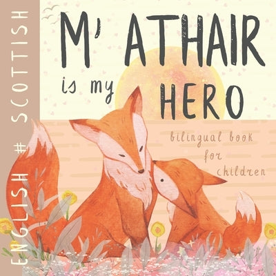 M' athair Scottish Gaelic English Bilingual Book for Children: leabhraichean Albannach Learn Scottish for Kids, Learning Scottish Language Easy Readin by Evel-Ling
