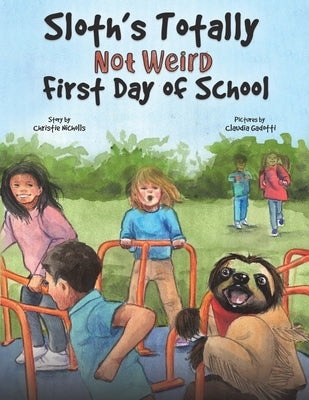 Sloth's Totally Not Weird First Day of School by Nicholls, Christie