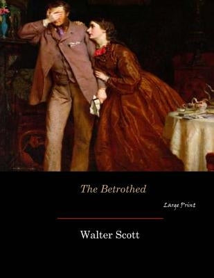 The Betrothed: Large Print by Scott, Walter