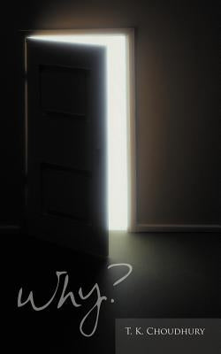 Why? by Choudhury, T. K.
