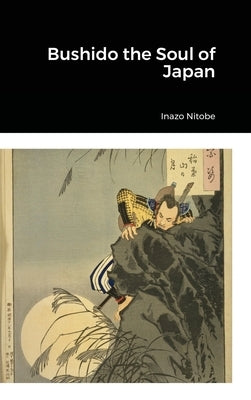 Bushido the Soul of Japan by Nitobe, Inazo