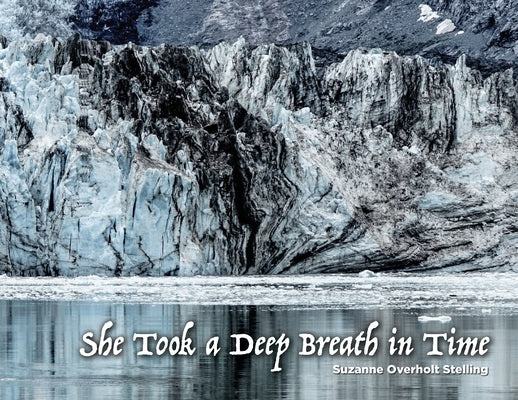 She Took A Deep Breath In Time by Stelling, Suzanne