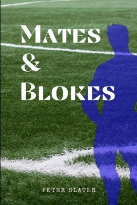 Mates and Blokes by Slater, Peter