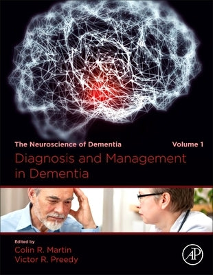 Diagnosis and Management in Dementia: The Neuroscience of Dementia, Volume 1 by Martin, Colin R.