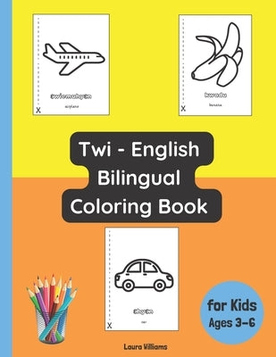 Twi - English Bilingual Coloring Book for Kids Ages 3 - 6 by Boateng, Akosua