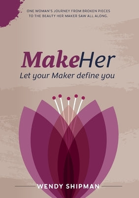 MakeHer: Let your Maker define you by Shipman