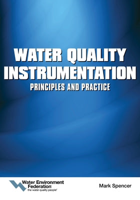 Water Quality Instrumentation: Principles and Practice by Federation, Water Environment