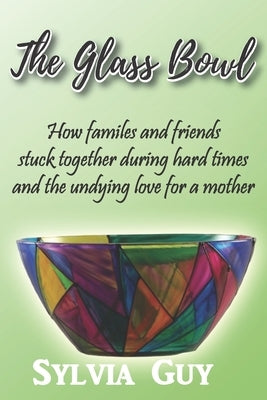 The Glass Bowl by Guy, Sylvia