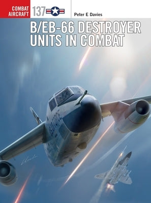 B/Eb-66 Destroyer Units in Combat by Davies, Peter E.