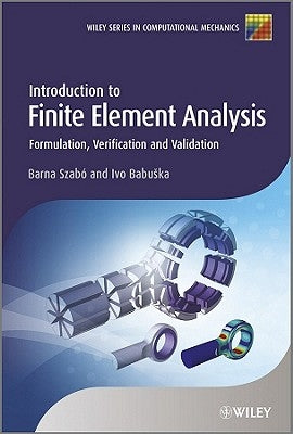 Introduction to Finite Element Analysis by Szabó, Barna