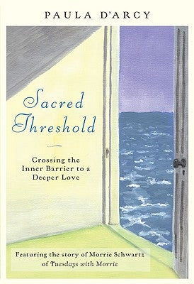 Sacred Threshold Crossing the Inner Barrier to a Deeper Love by D'Arcy, Paula